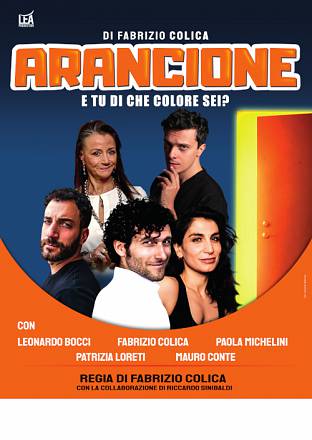 Arancione con un super cast: fabrizio colica, leonardo bocci, patrizia loreti, paola michelini e mauro conte
